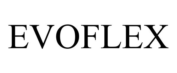 Trademark Logo EVOFLEX