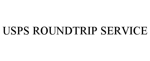 Trademark Logo USPS ROUNDTRIP SERVICE