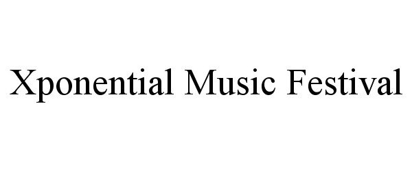 Trademark Logo XPONENTIAL MUSIC FESTIVAL