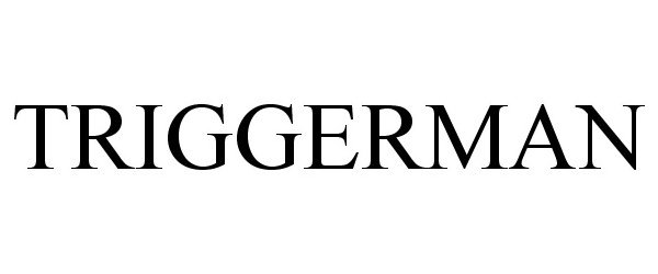 Trademark Logo TRIGGERMAN