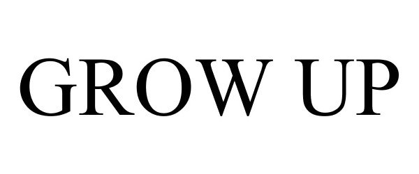 Trademark Logo GROW UP