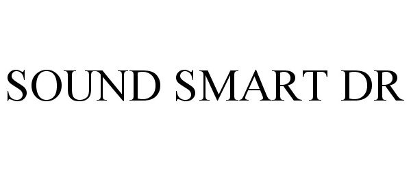 Trademark Logo SOUND SMART DR