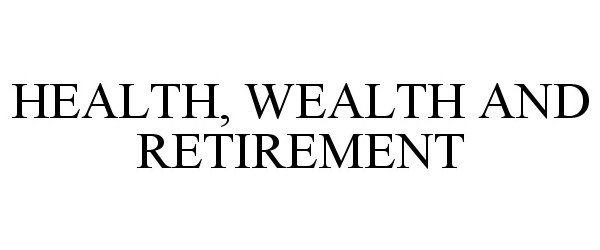  HEALTH, WEALTH AND RETIREMENT