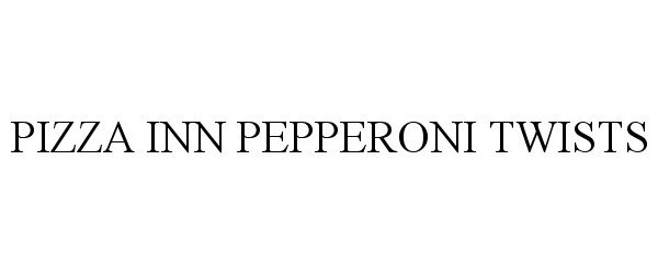 Trademark Logo PIZZA INN PEPPERONI TWISTS