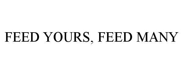  FEED YOURS, FEED MANY