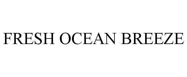 Trademark Logo FRESH OCEAN BREEZE