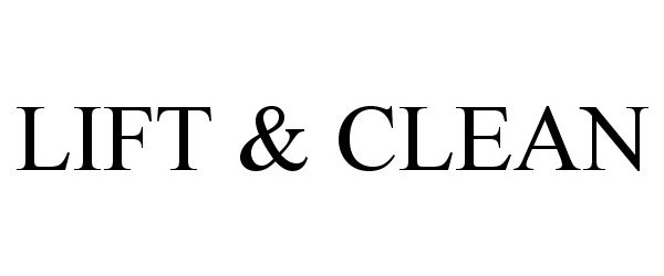 Trademark Logo LIFT &amp; CLEAN