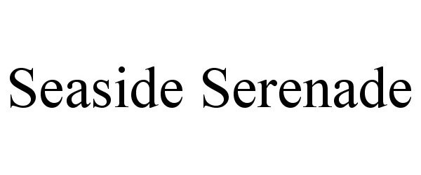Trademark Logo SEASIDE SERENADE