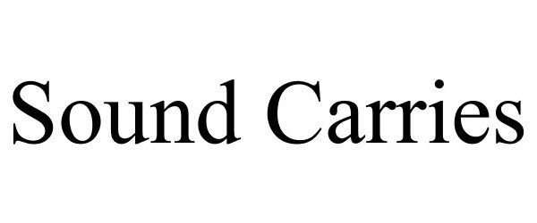 Trademark Logo SOUND CARRIES