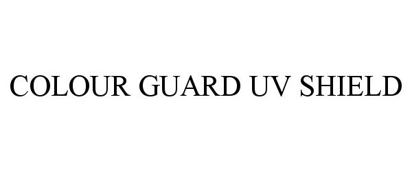 Trademark Logo COLOUR GUARD UV SHIELD