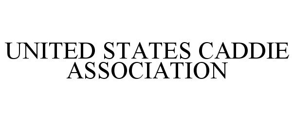 Trademark Logo UNITED STATES CADDIE ASSOCIATION