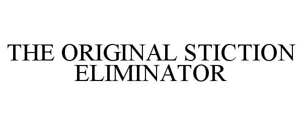  THE ORIGINAL STICTION ELIMINATOR