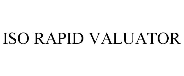 Trademark Logo ISO RAPID VALUATOR