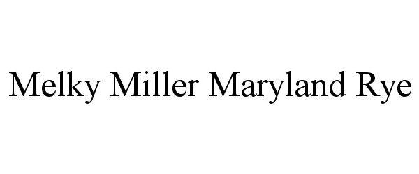 Trademark Logo MELKY MILLER MARYLAND RYE