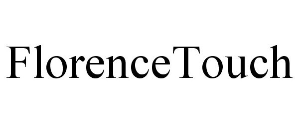 Trademark Logo FLORENCETOUCH