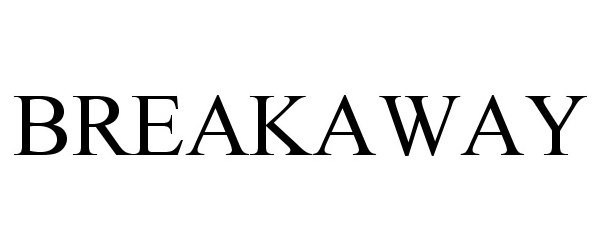 Trademark Logo BREAKAWAY