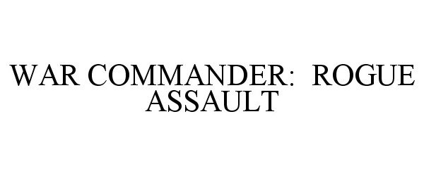 Trademark Logo WAR COMMANDER: ROGUE ASSAULT