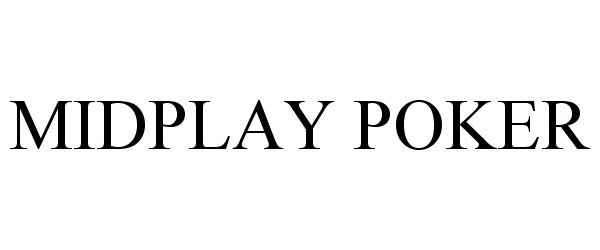  MIDPLAY POKER