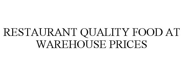  RESTAURANT QUALITY FOOD AT WAREHOUSE PRICES