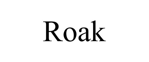 Trademark Logo ROAK