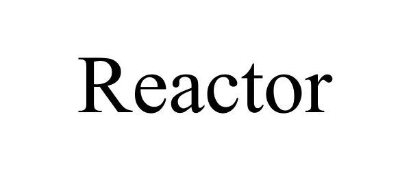Trademark Logo REACTOR
