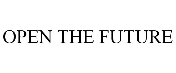  OPEN THE FUTURE