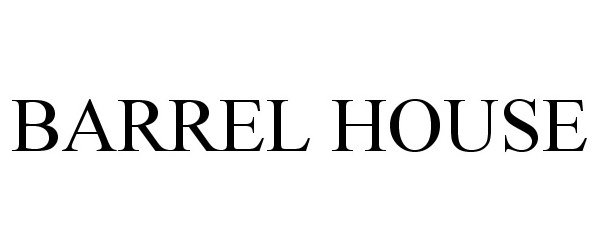 Trademark Logo BARREL HOUSE