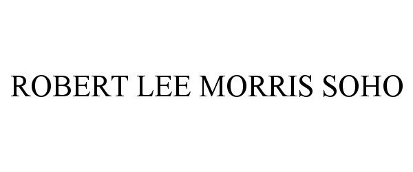 Trademark Logo ROBERT LEE MORRIS SOHO