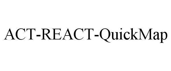 ACT-REACT-QUICKMAP