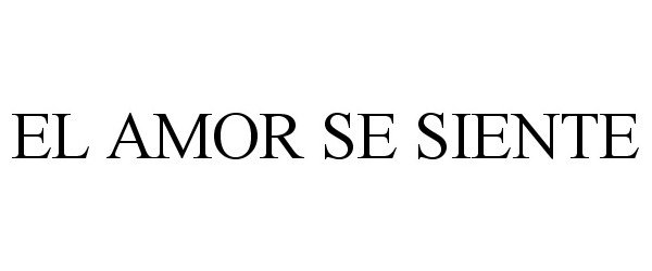  EL AMOR SE SIENTE