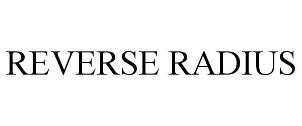 Trademark Logo REVERSE RADIUS