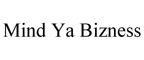 Trademark Logo MIND YA BIZNESS