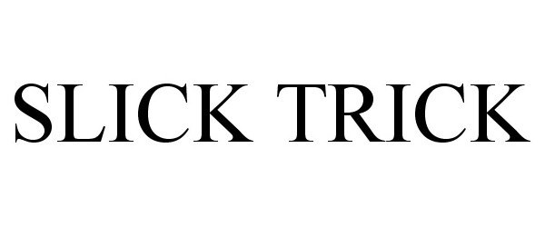 Trademark Logo SLICK TRICK