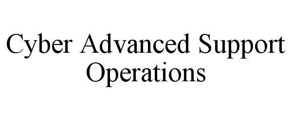  CYBER ADVANCED SUPPORT OPERATIONS
