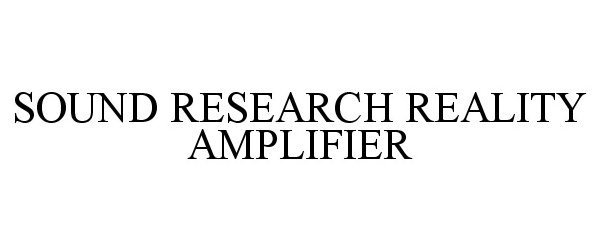 Trademark Logo SOUND RESEARCH REALITY AMPLIFIER