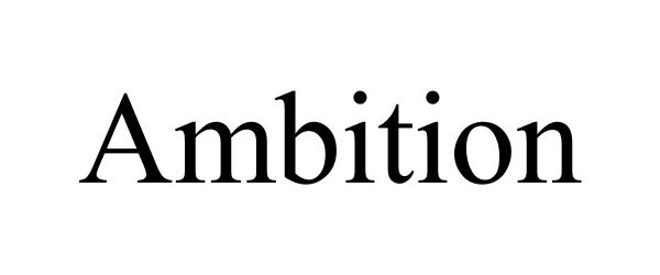 AMBITION