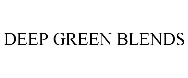  DEEP GREEN BLENDS