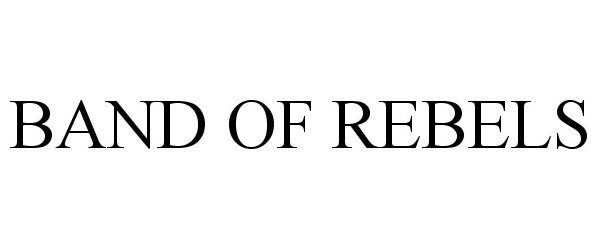 Trademark Logo BAND OF REBELS