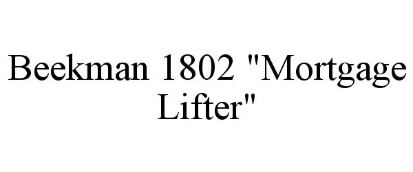  BEEKMAN 1802 "MORTGAGE LIFTER"
