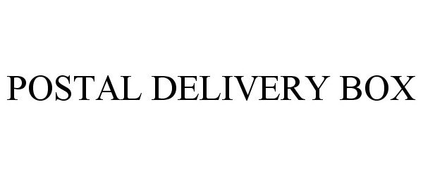 Trademark Logo POSTAL DELIVERY BOX