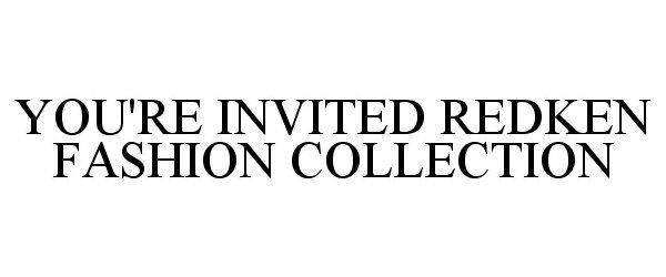  YOU'RE INVITED REDKEN FASHION COLLECTION