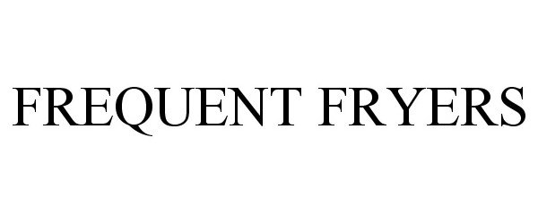 Trademark Logo FREQUENT FRYERS