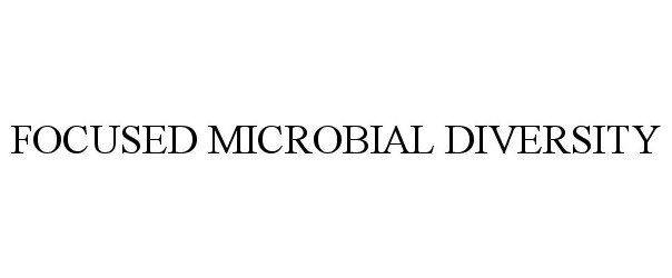  FOCUSED MICROBIAL DIVERSITY