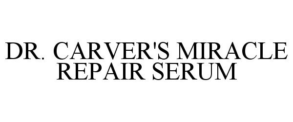 Trademark Logo DR. CARVER'S MIRACLE REPAIR SERUM