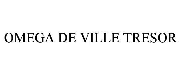 Trademark Logo OMEGA DE VILLE TRESOR