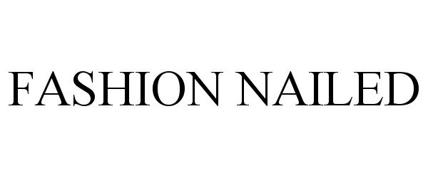 Trademark Logo FASHION NAILED