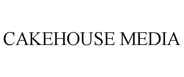  CAKEHOUSE MEDIA