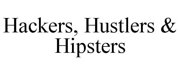 Trademark Logo HACKERS, HUSTLERS &amp; HIPSTERS