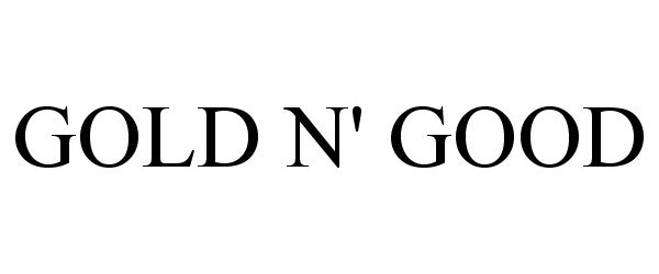 Trademark Logo GOLD N' GOOD