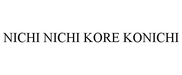  NICHI NICHI KORE KONICHI